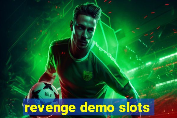 revenge demo slots